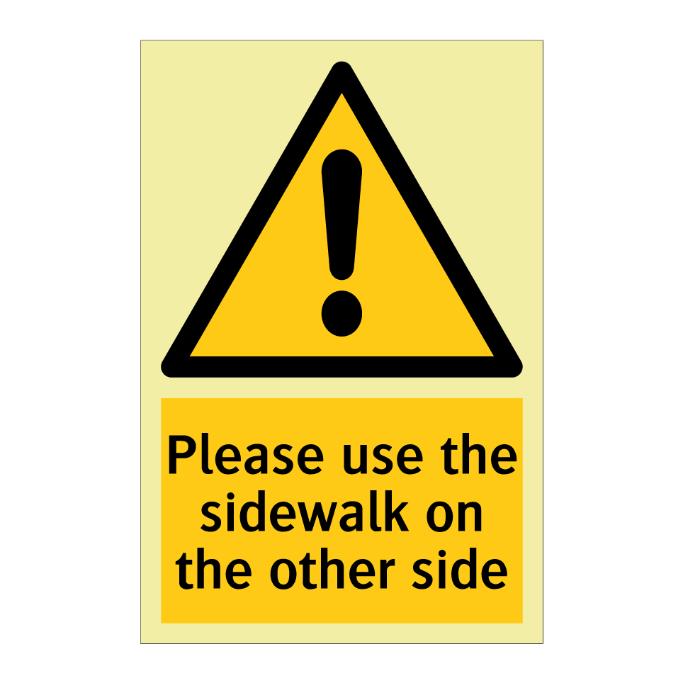 Please use the sidewalk on the other side