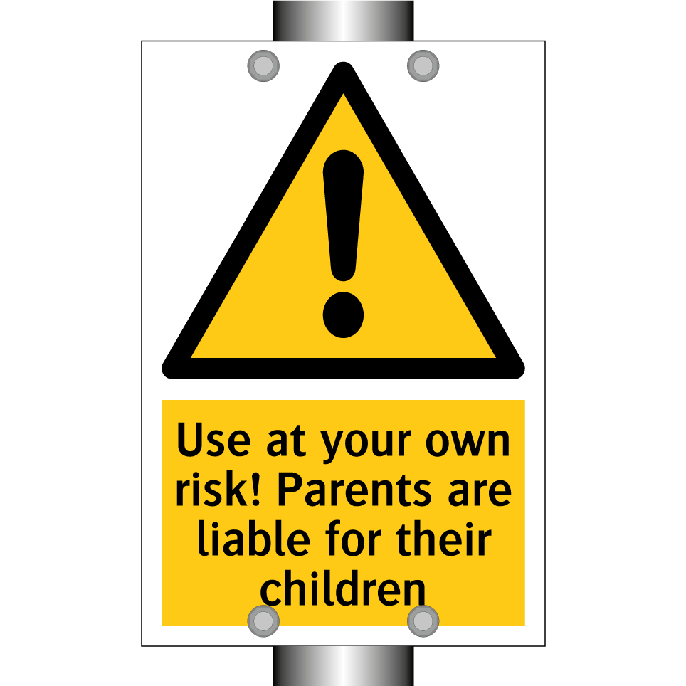 Use at your own risk! Parents are liable for their children
