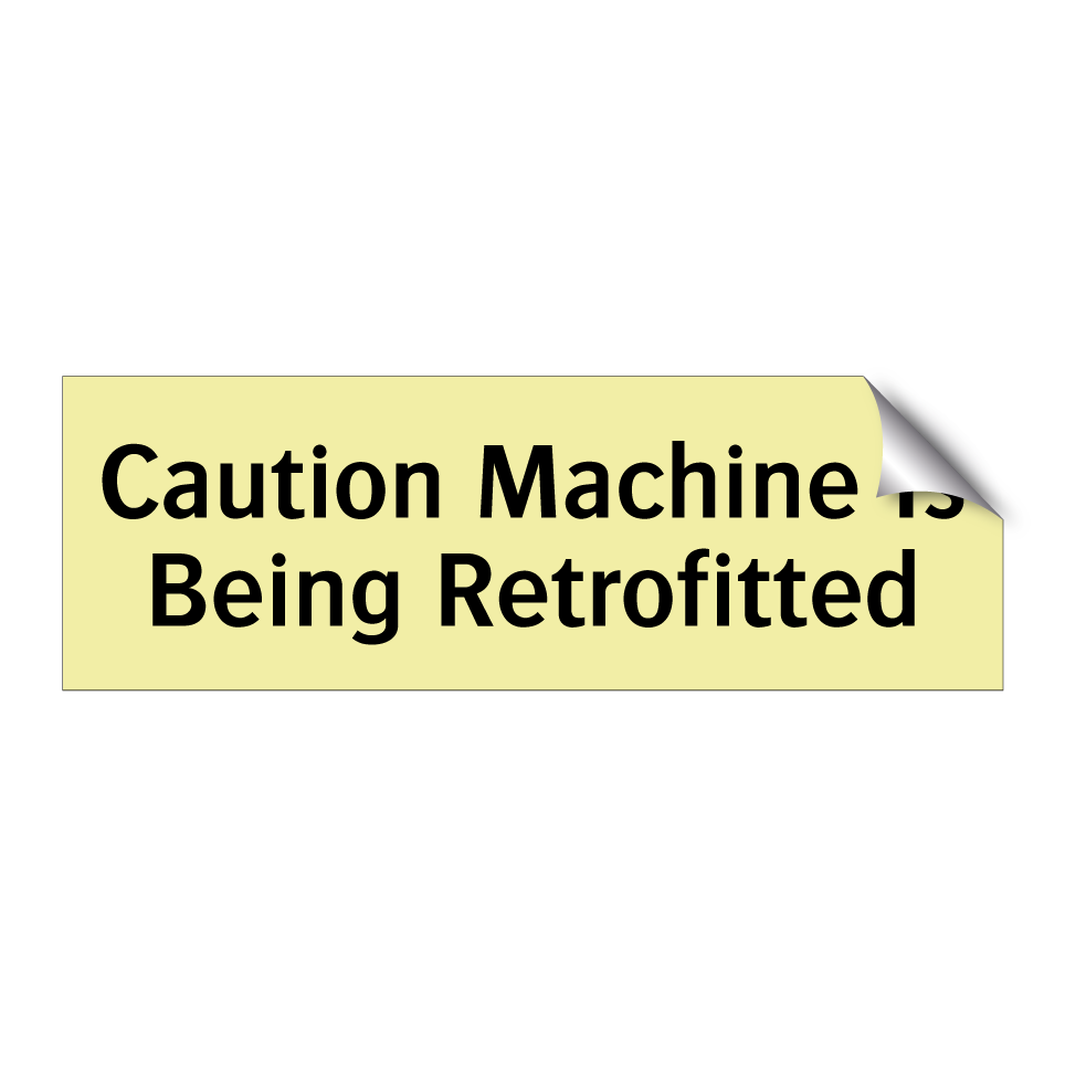 Caution Machine Is Being Retrofitted
