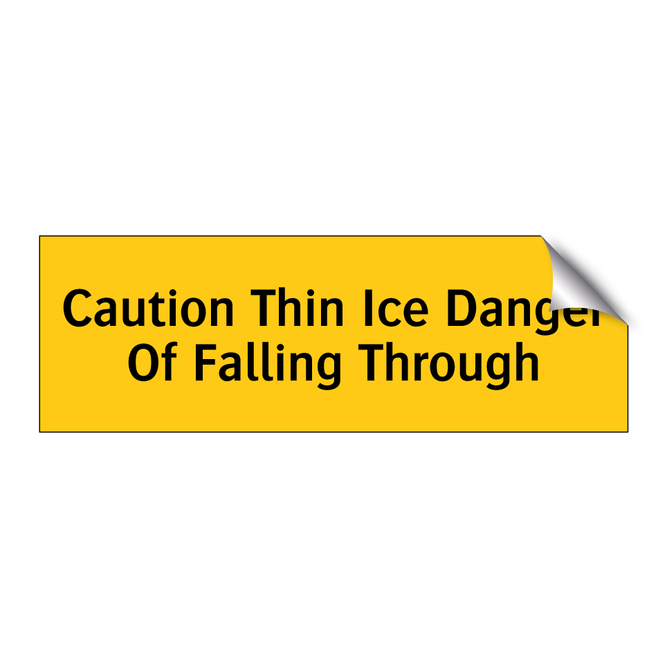 Caution Thin Ice Danger Of Falling Through