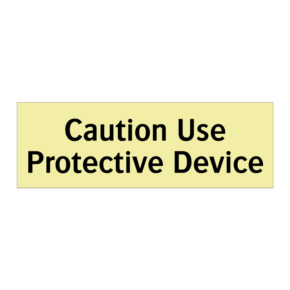 Caution Use Protective Device