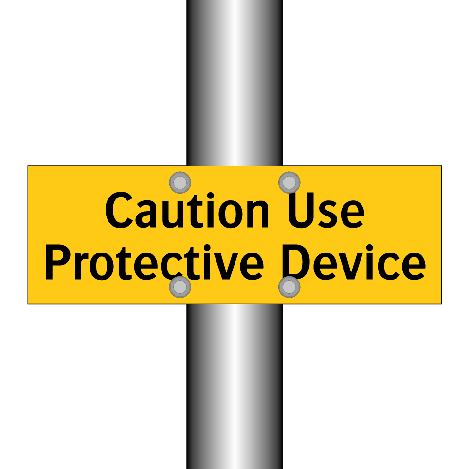 Caution Use Protective Device