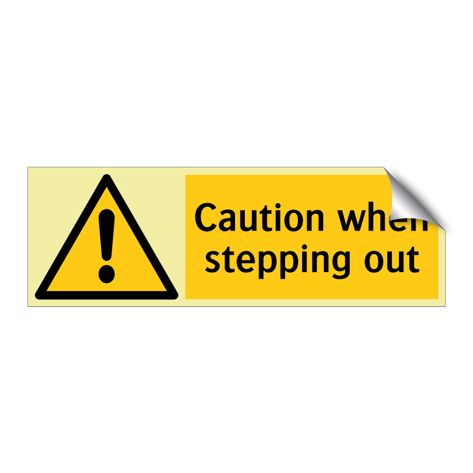 Caution when stepping out
