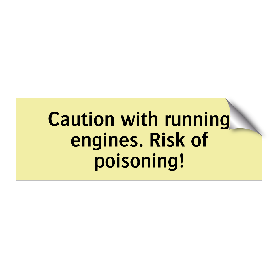 Caution with running engines. Risk of poisoning!
