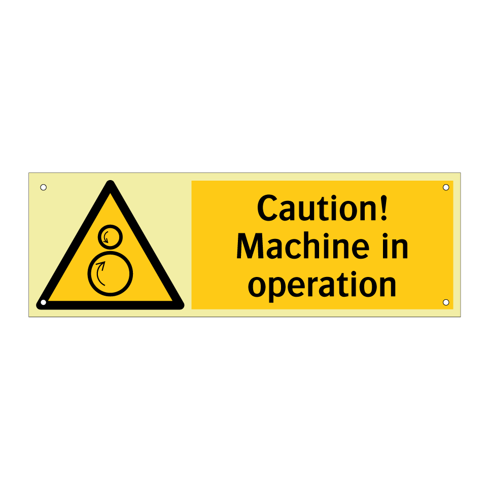 Caution! Machine in operation