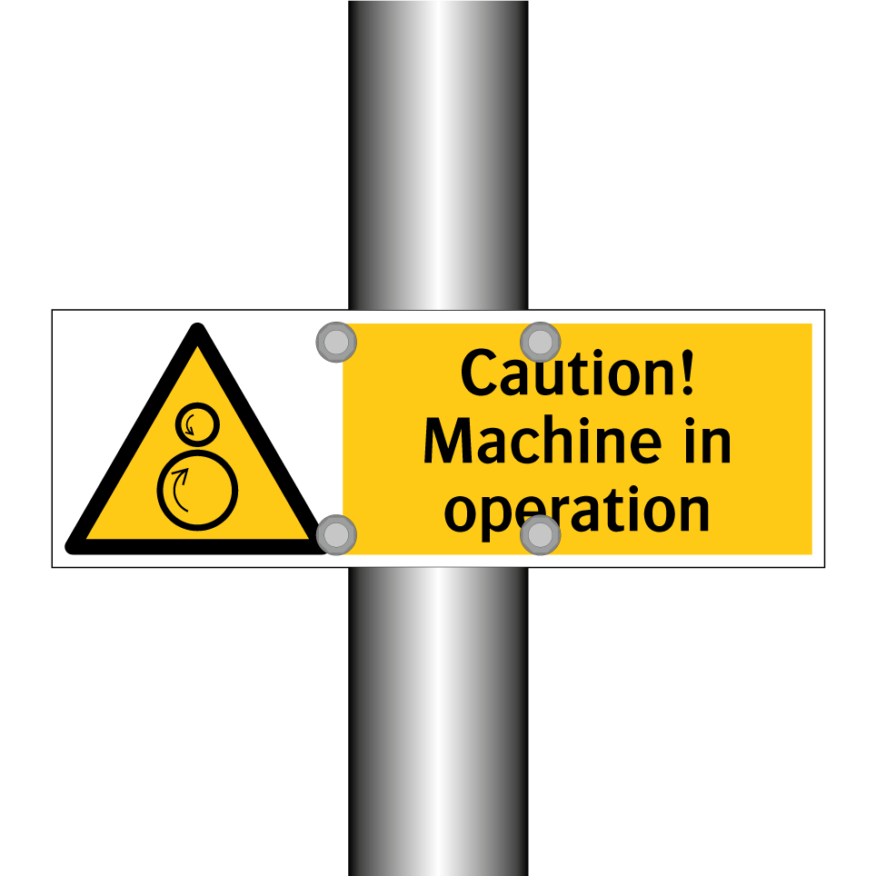 Caution! Machine in operation