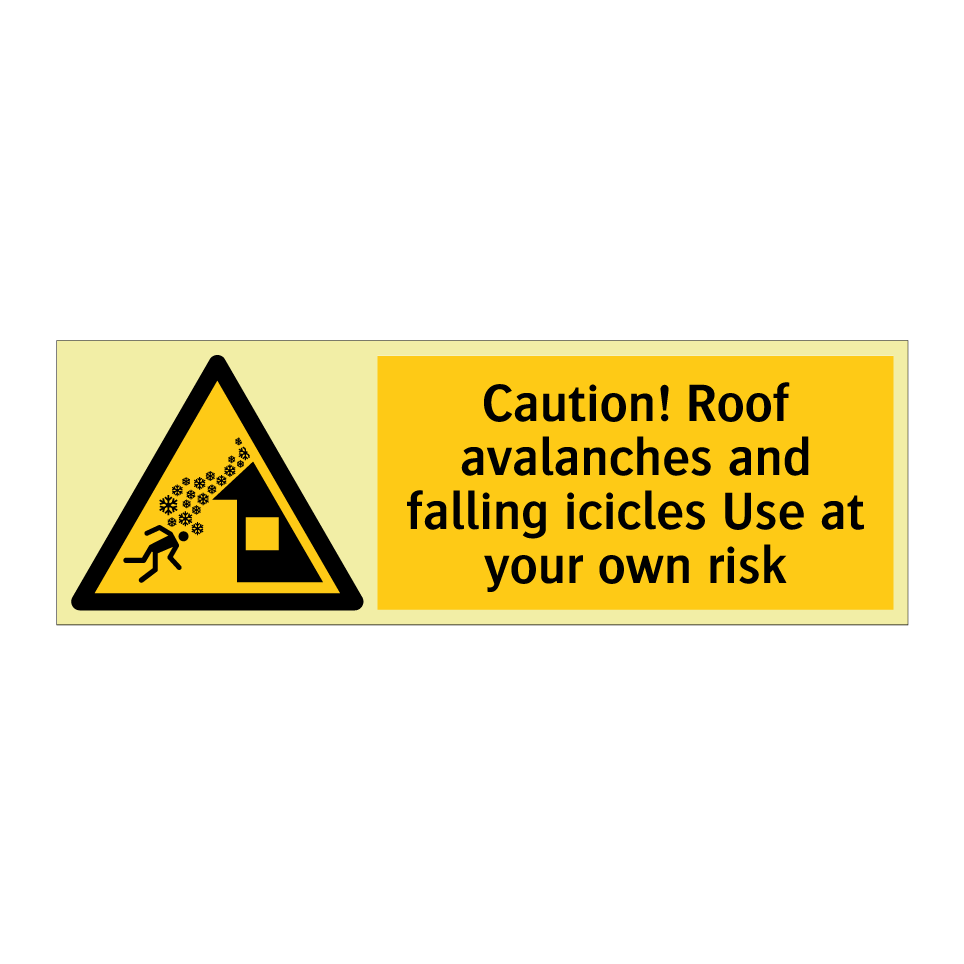 Caution! Roof avalanches and falling icicles Use at your own risk