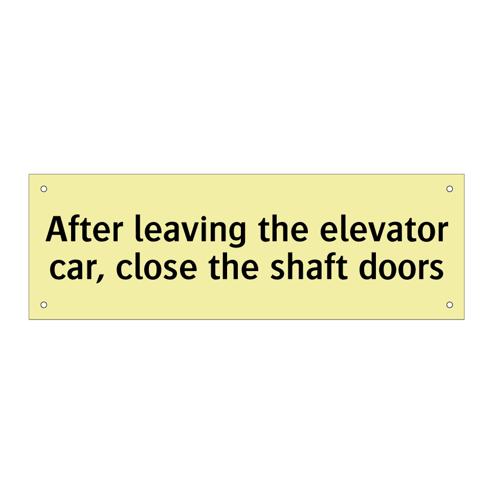 After leaving the elevator car, close the shaft doors