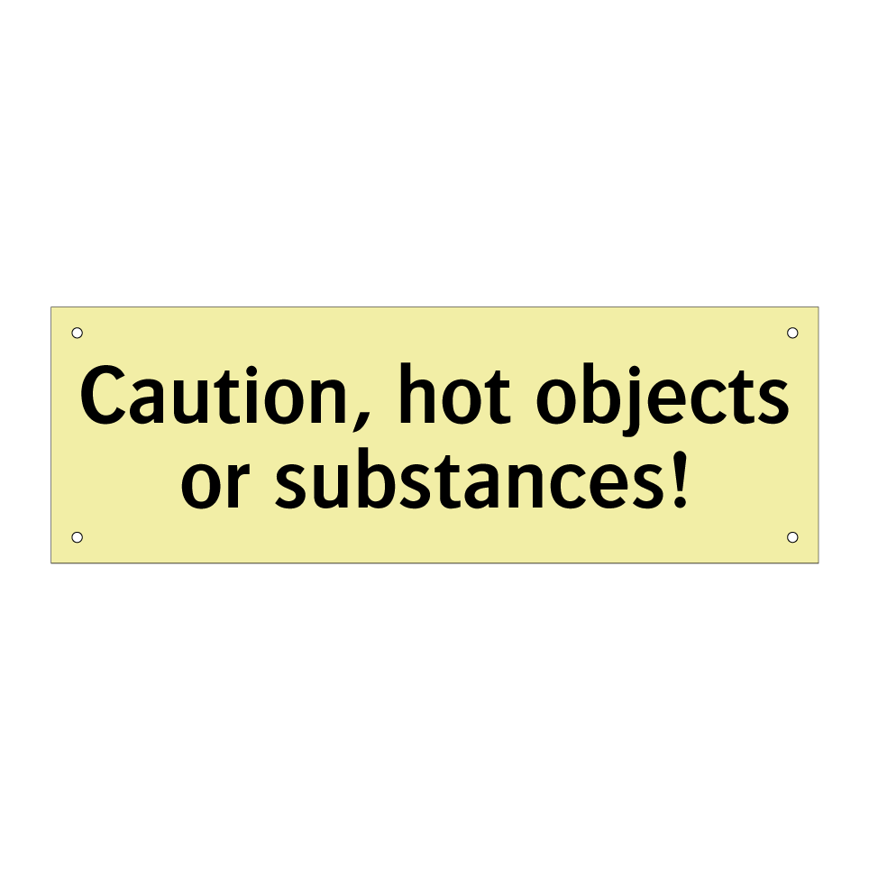 Caution, hot objects or substances!