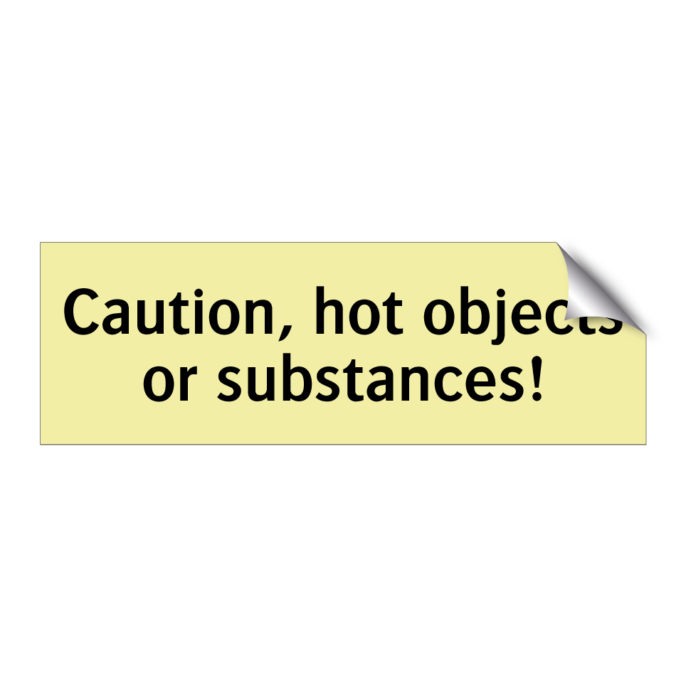 Caution, hot objects or substances!