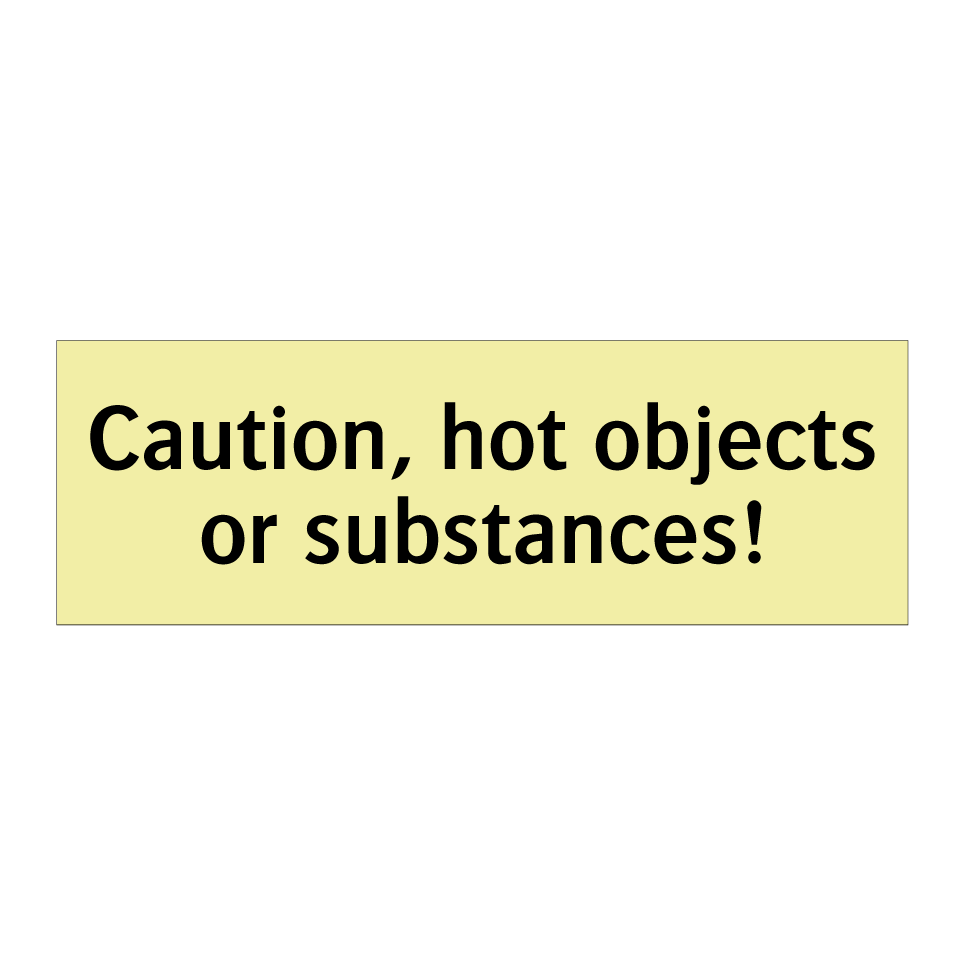 Caution, hot objects or substances!