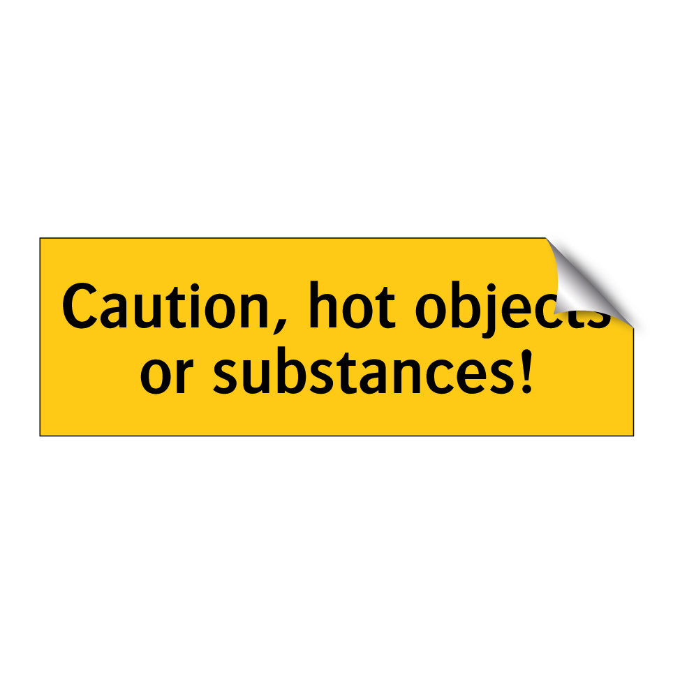 Caution, hot objects or substances!