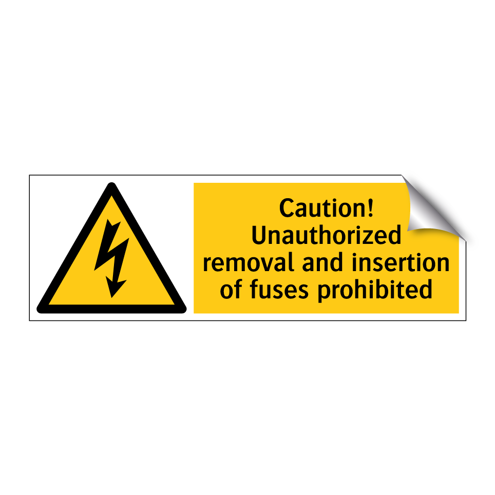 Caution! Unauthorized removal and insertion of fuses prohibited