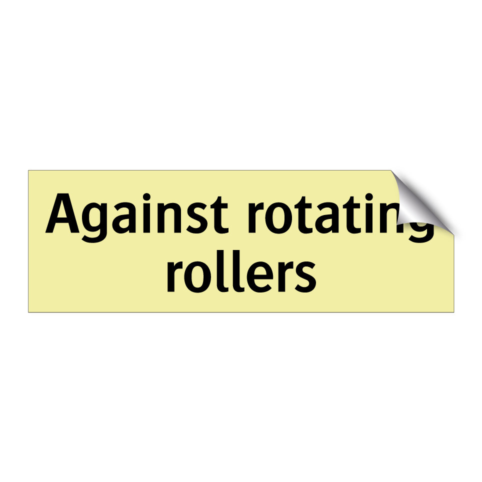 Against rotating rollers