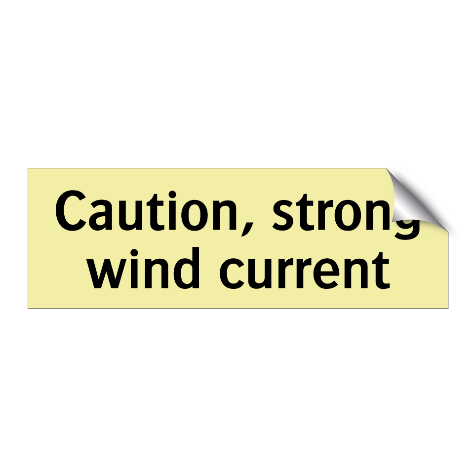 Caution, strong wind current