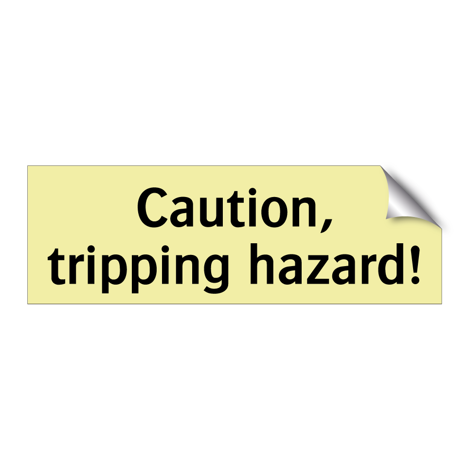 Caution, tripping hazard!