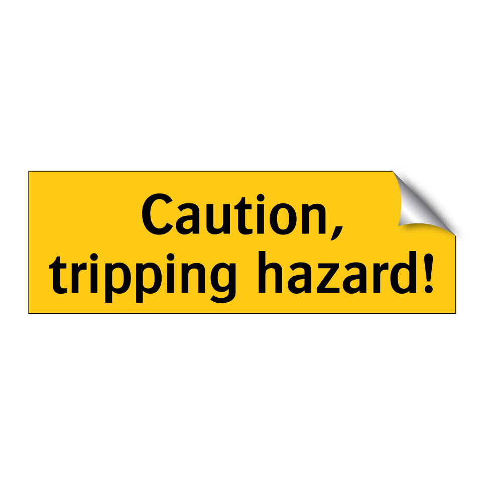 Caution, tripping hazard!