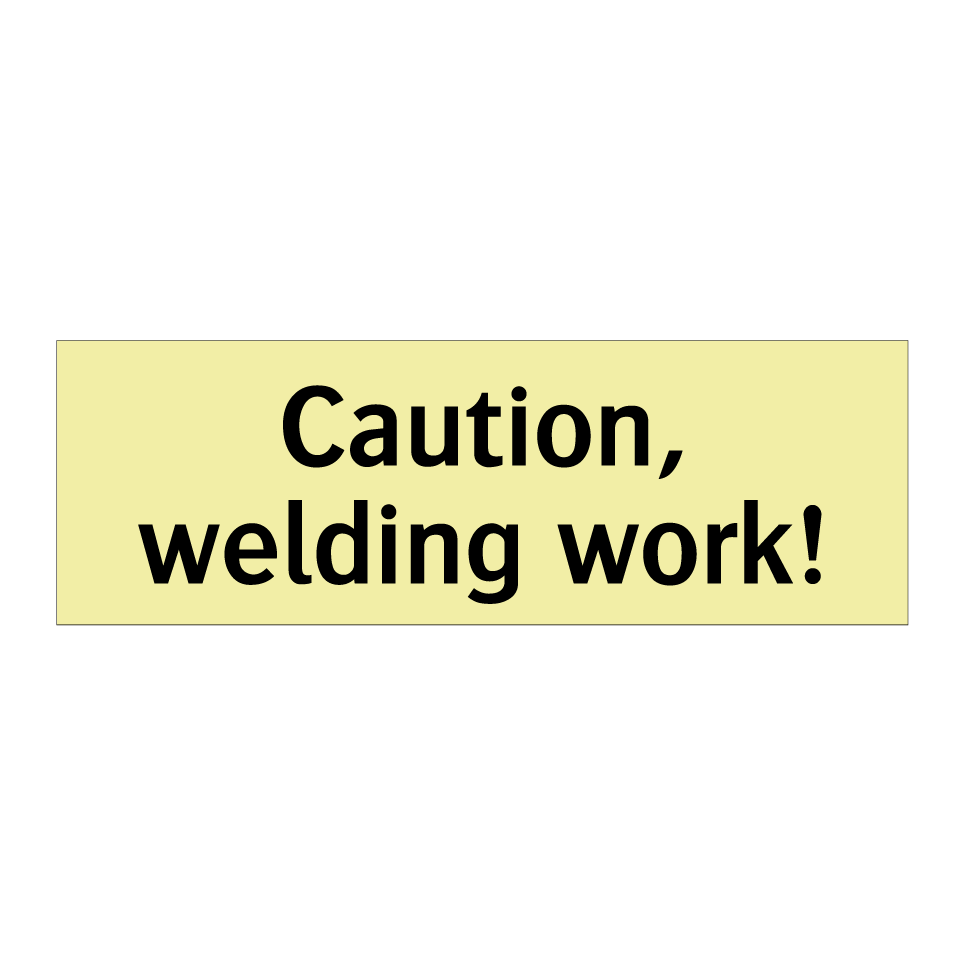 Caution, welding work!