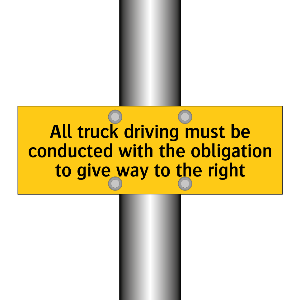 All truck driving must be conducted with the obligation to give way to the right