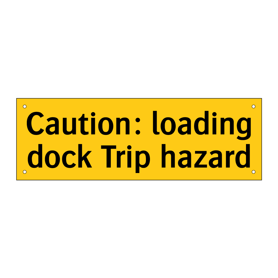 Caution: loading dock Trip hazard