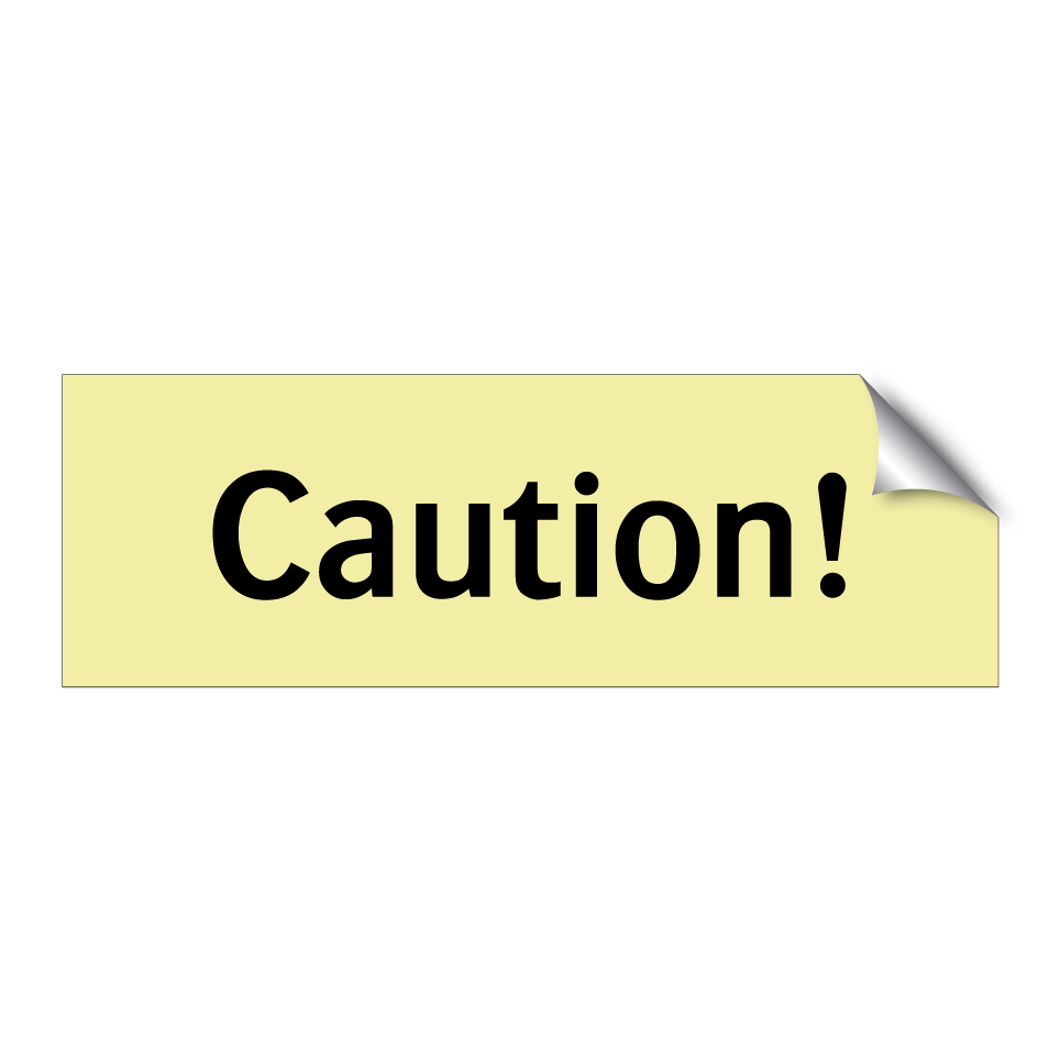 Caution!