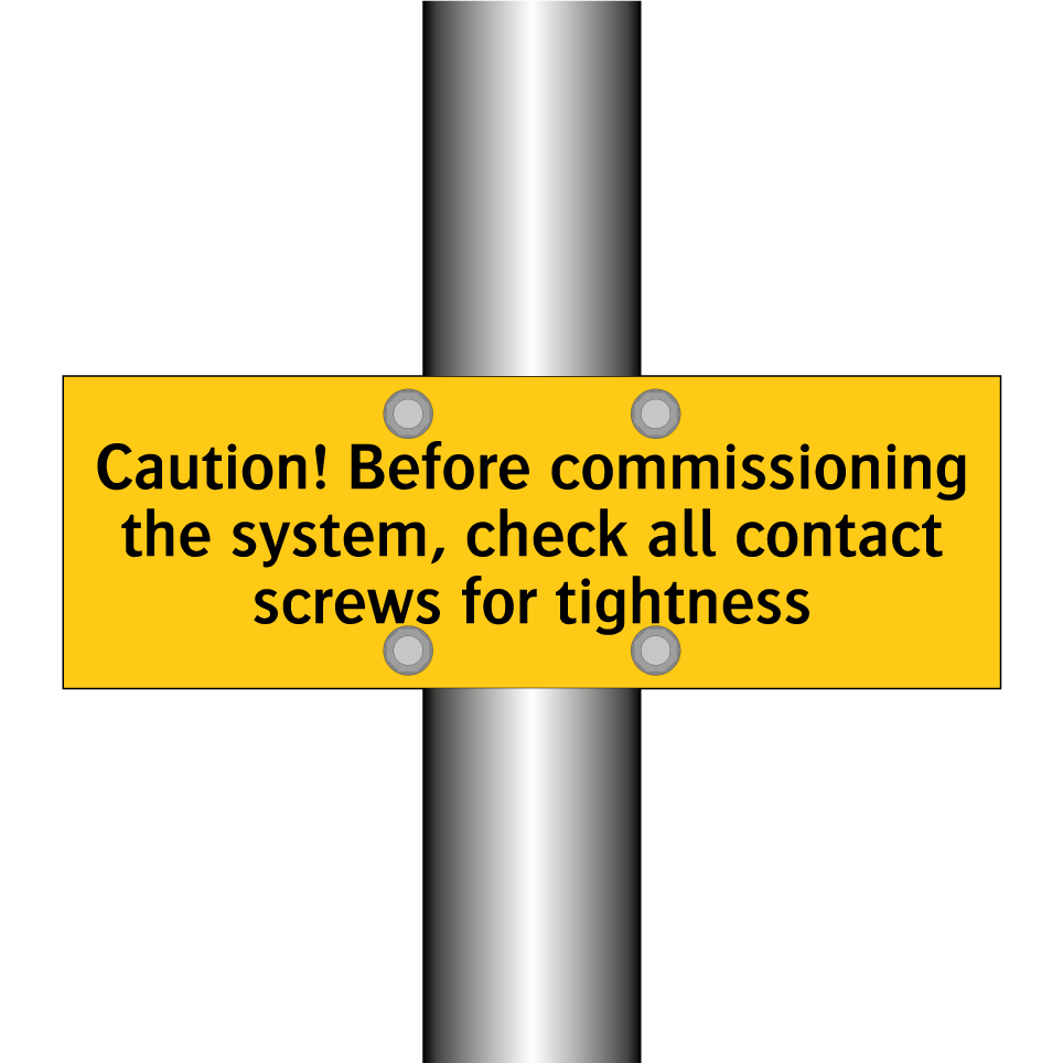 Caution! Before commissioning the system, check all contact screws for tightness
