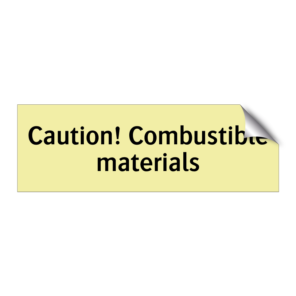 Caution! Combustible materials