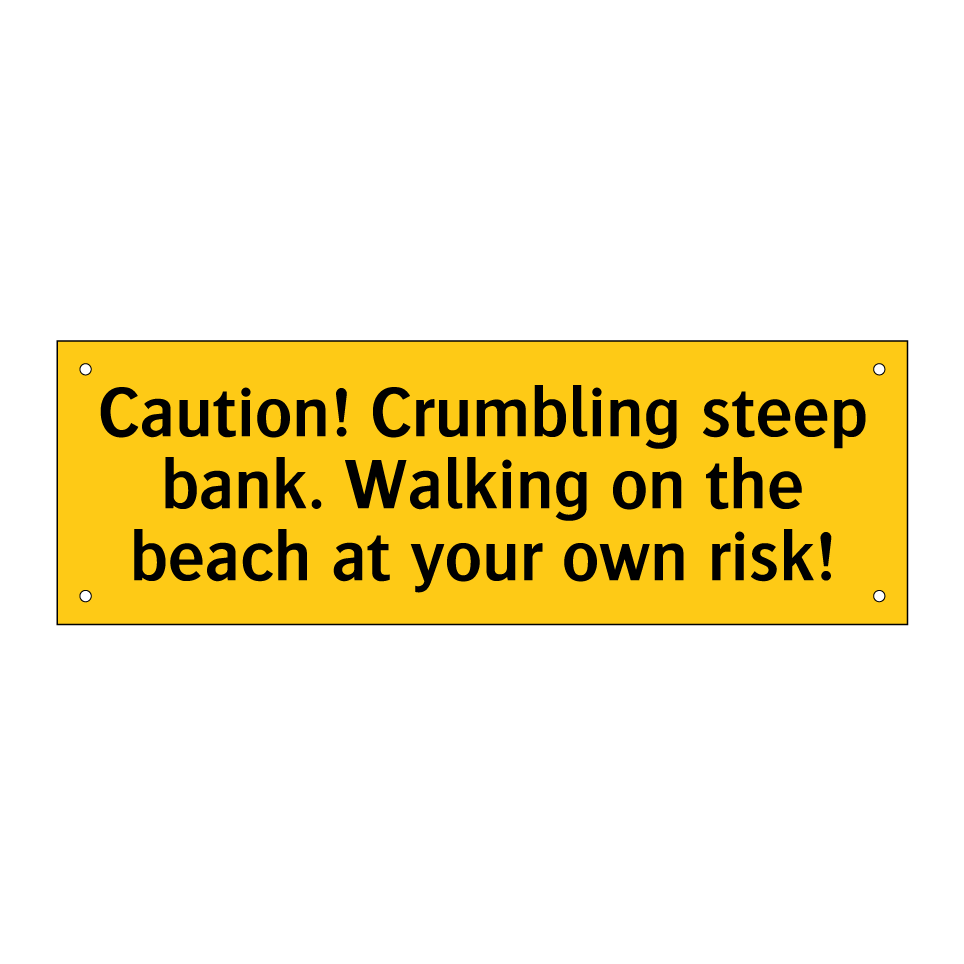 Caution! Crumbling steep bank. Walking on the beach at your own risk!