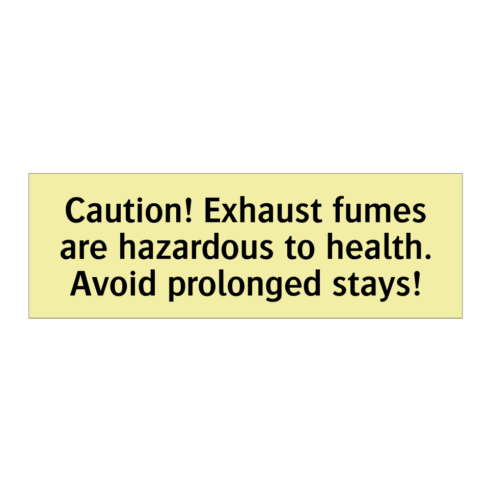 Caution! Exhaust fumes are hazardous to health. Avoid prolonged stays!