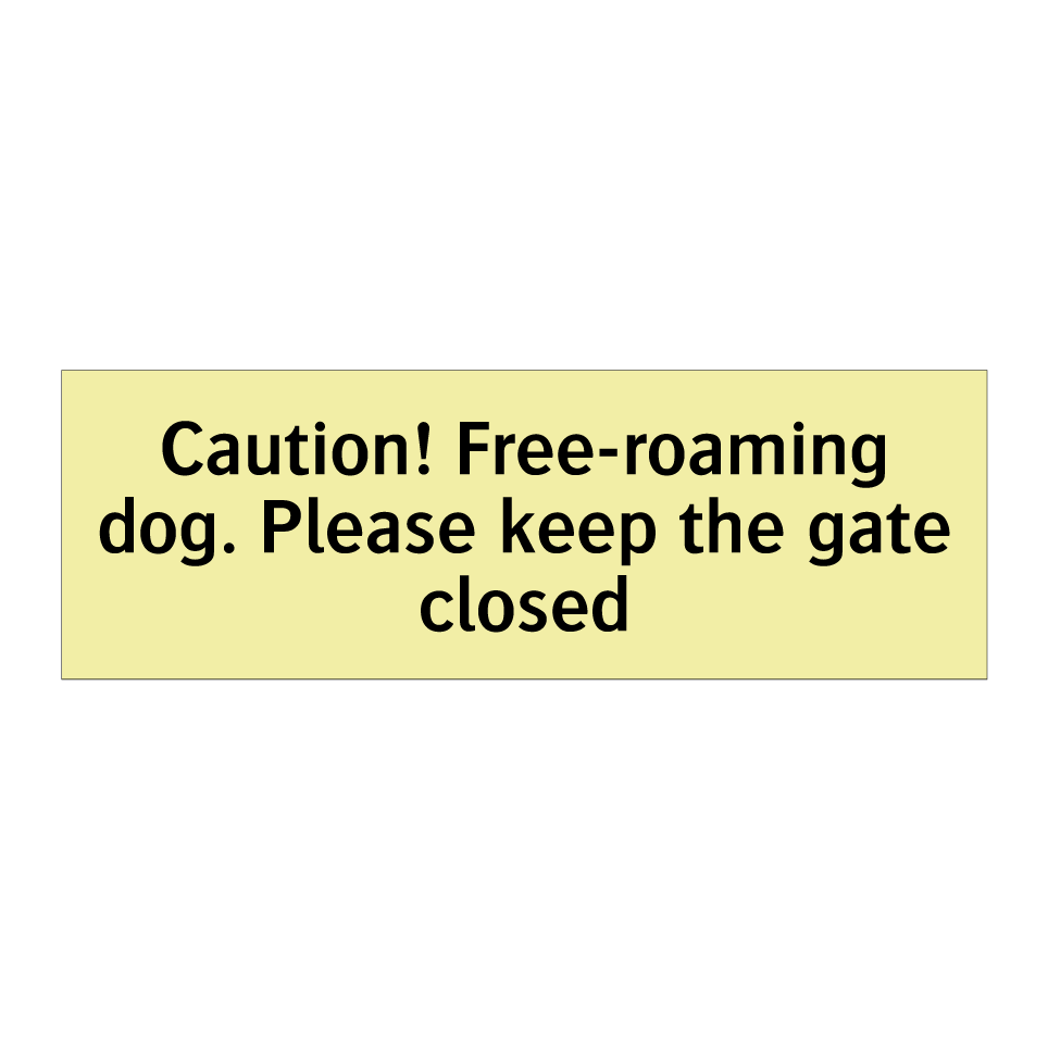 Caution! Free-roaming dog. Please keep the gate closed