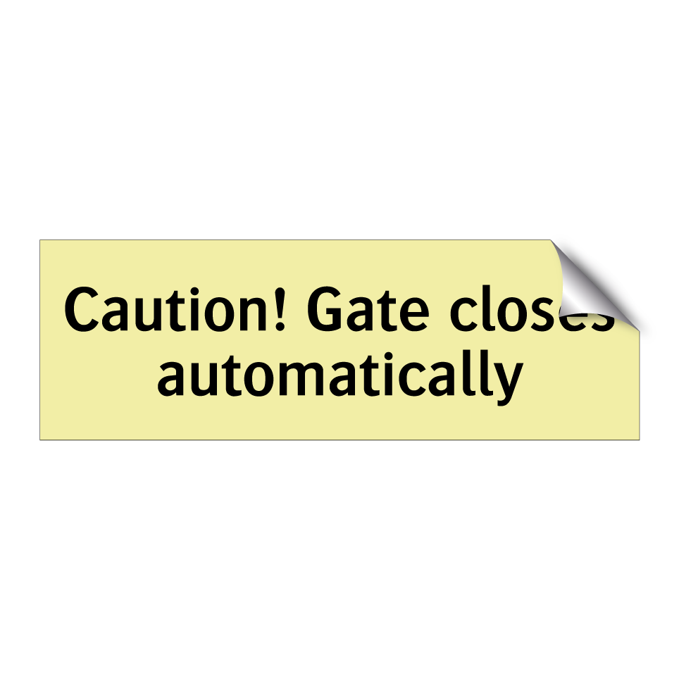 Caution! Gate closes automatically