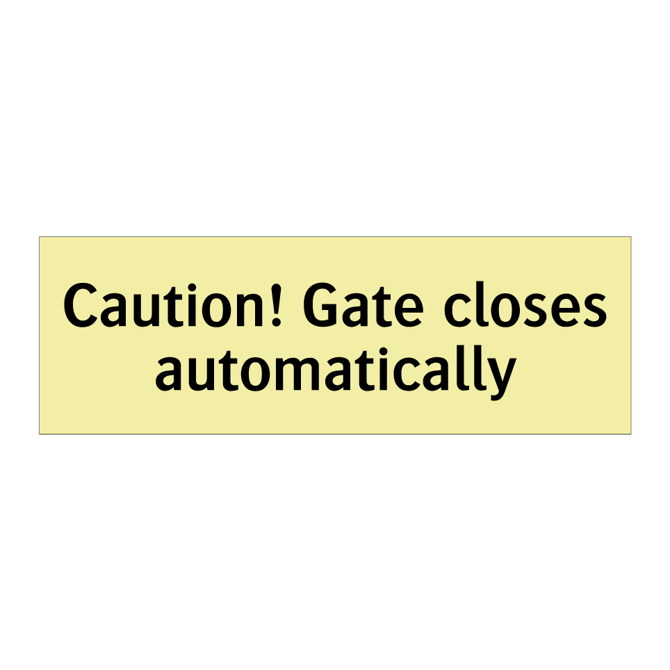 Caution! Gate closes automatically