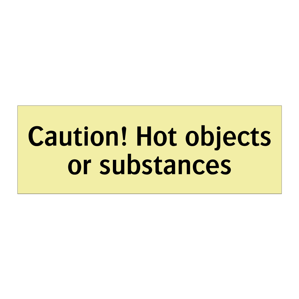 Caution! Hot objects or substances