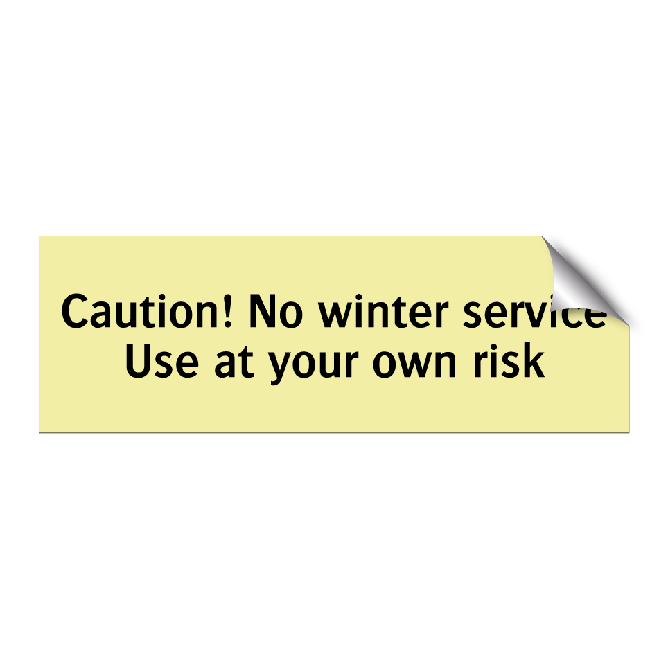 Caution! No winter service Use at your own risk