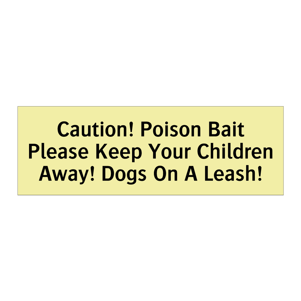 Caution! Poison Bait Please Keep Your Children Away! Dogs On A Leash!