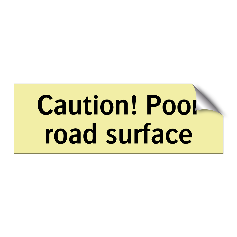 Caution! Poor road surface