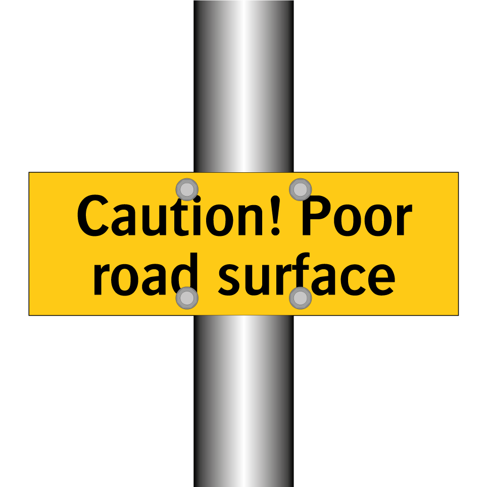 Caution! Poor road surface