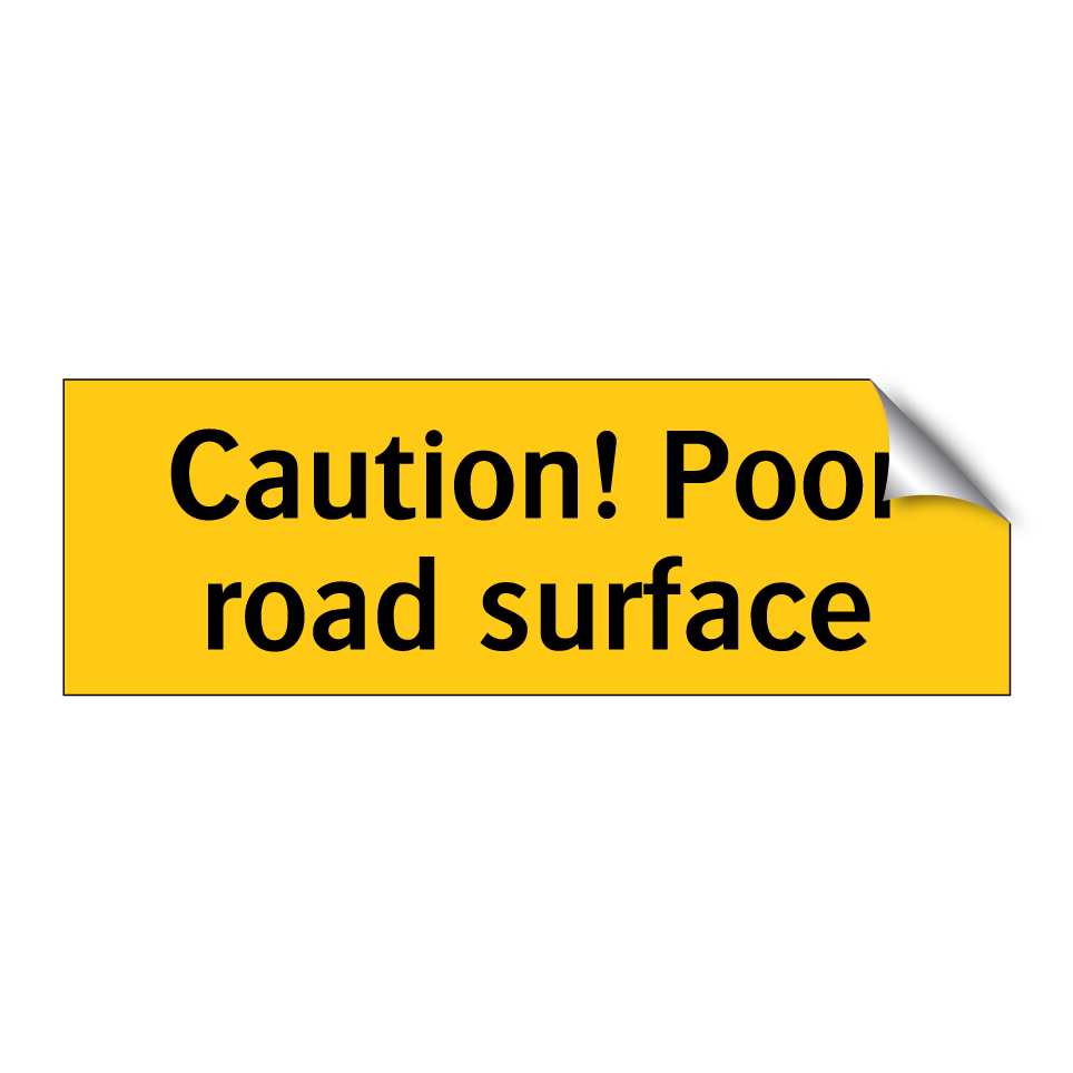 Caution! Poor road surface