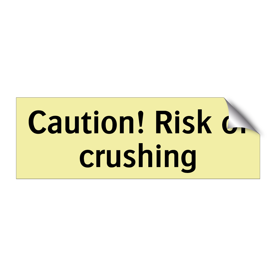 Caution! Risk of crushing