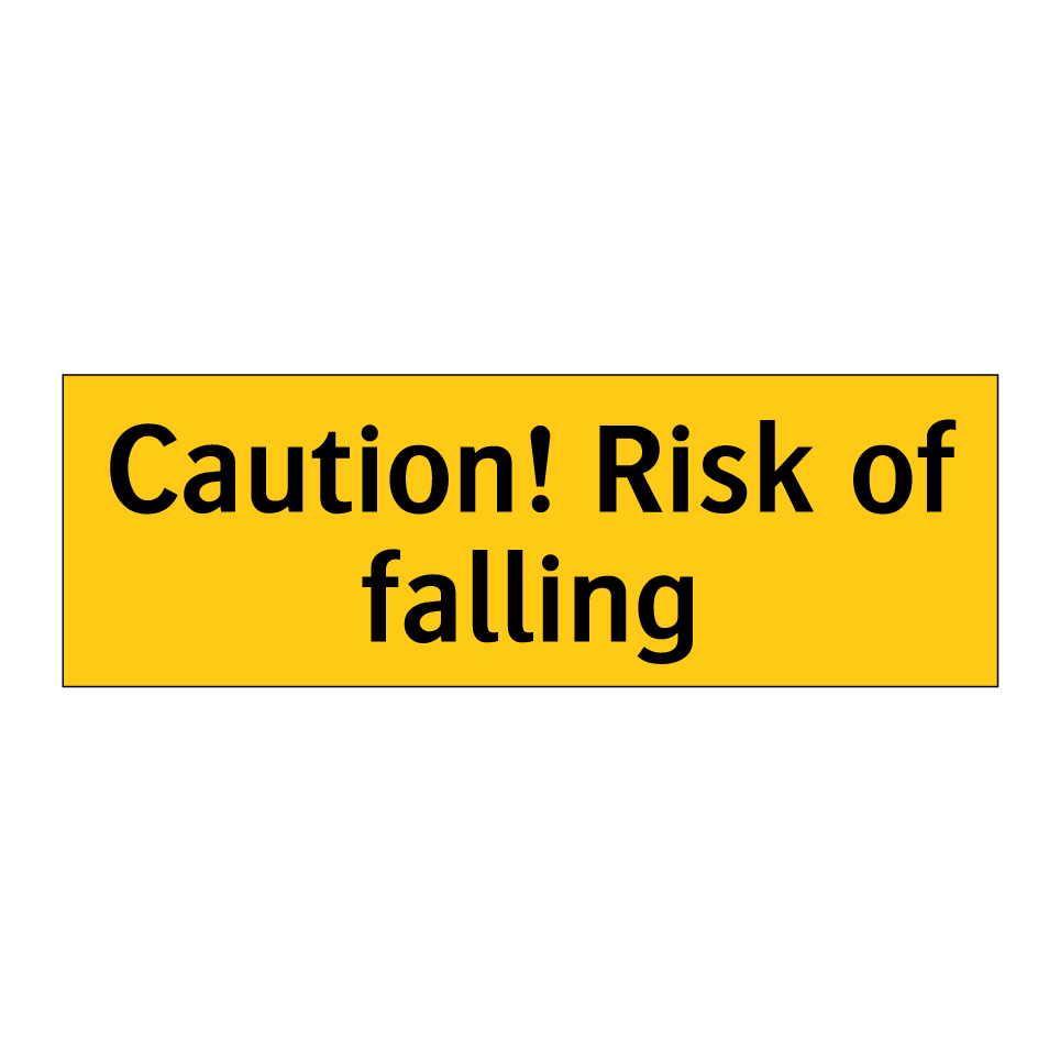 Caution! Risk of falling