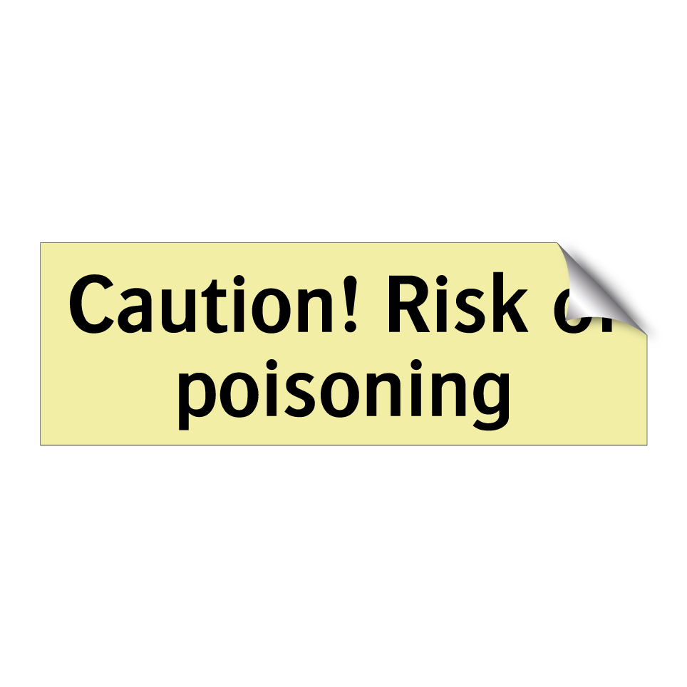 Caution! Risk of poisoning