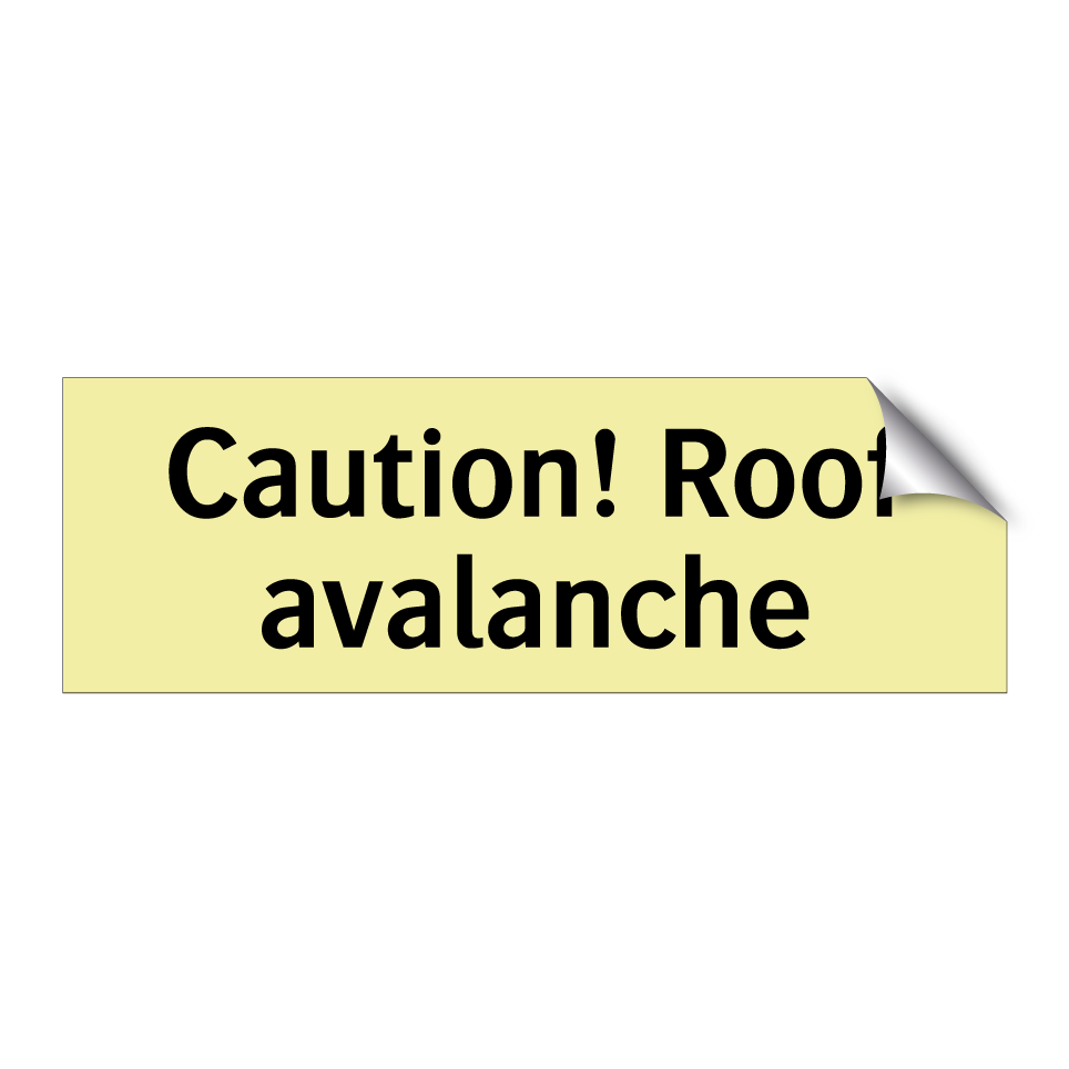 Caution! Roof avalanche