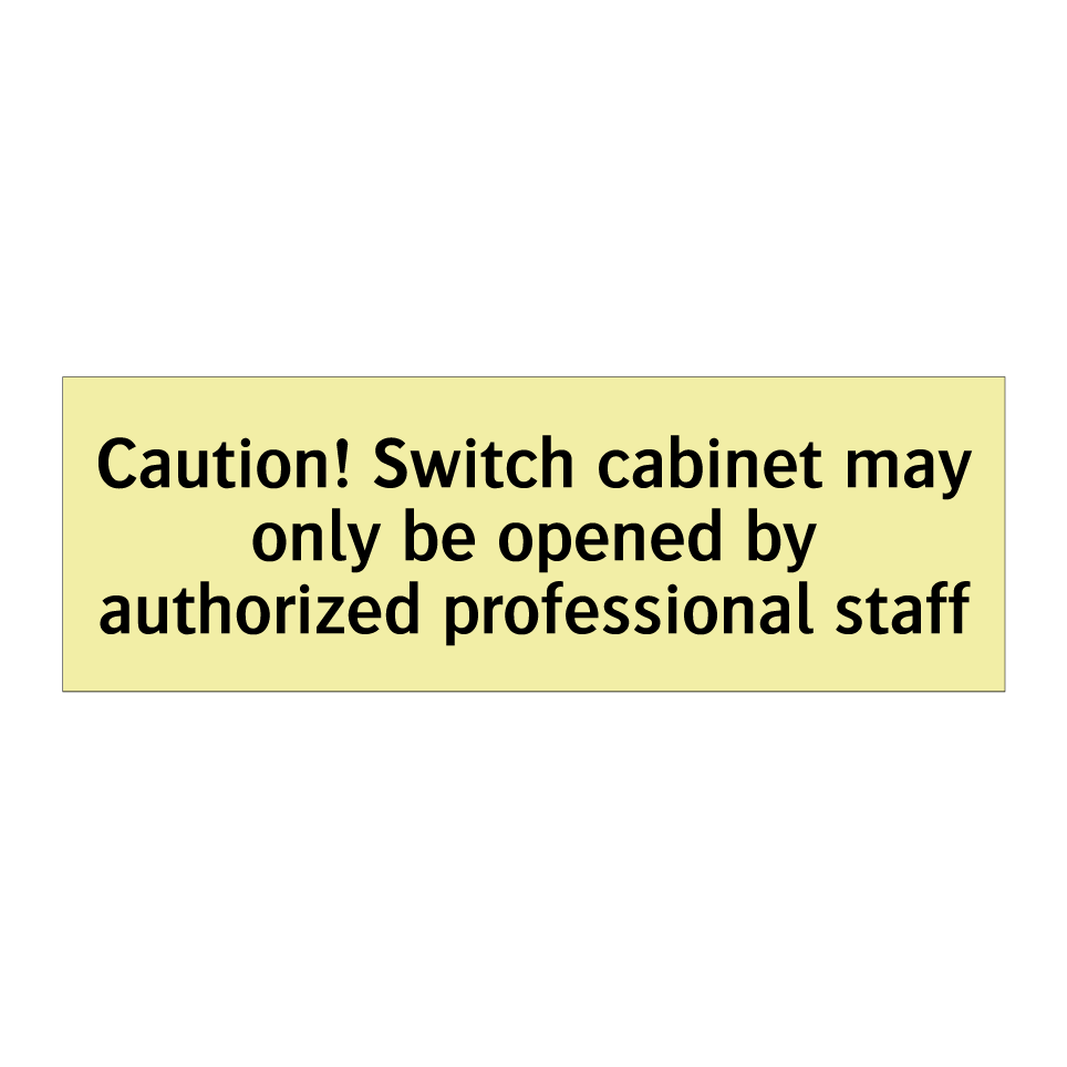 Caution! Switch cabinet may only be opened by authorized professional staff