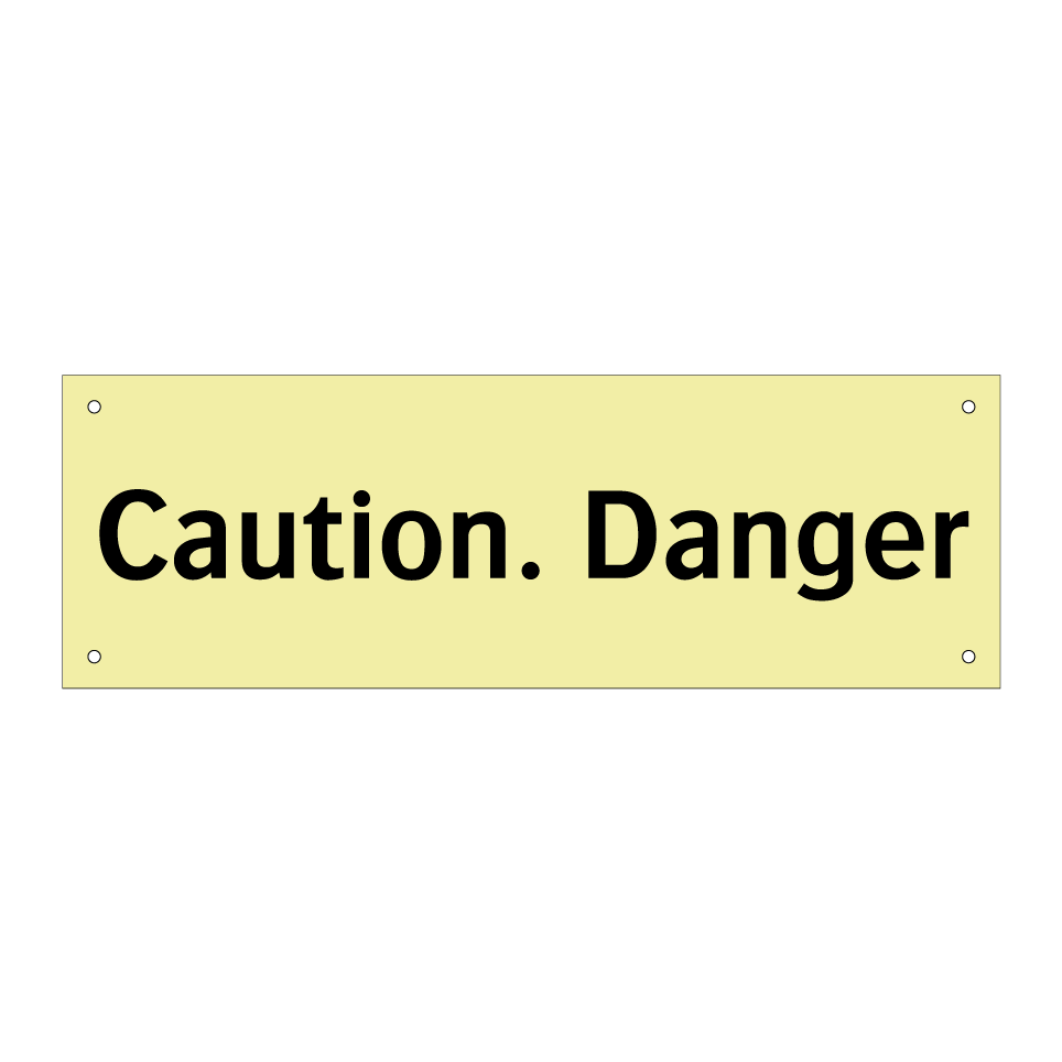 Caution. Danger