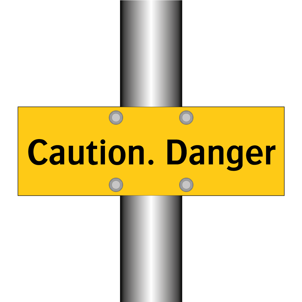 Caution. Danger