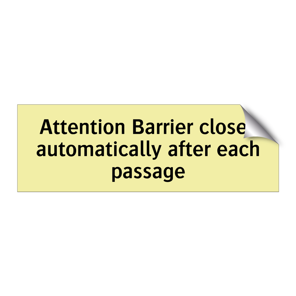 Attention Barrier closes automatically after each passage