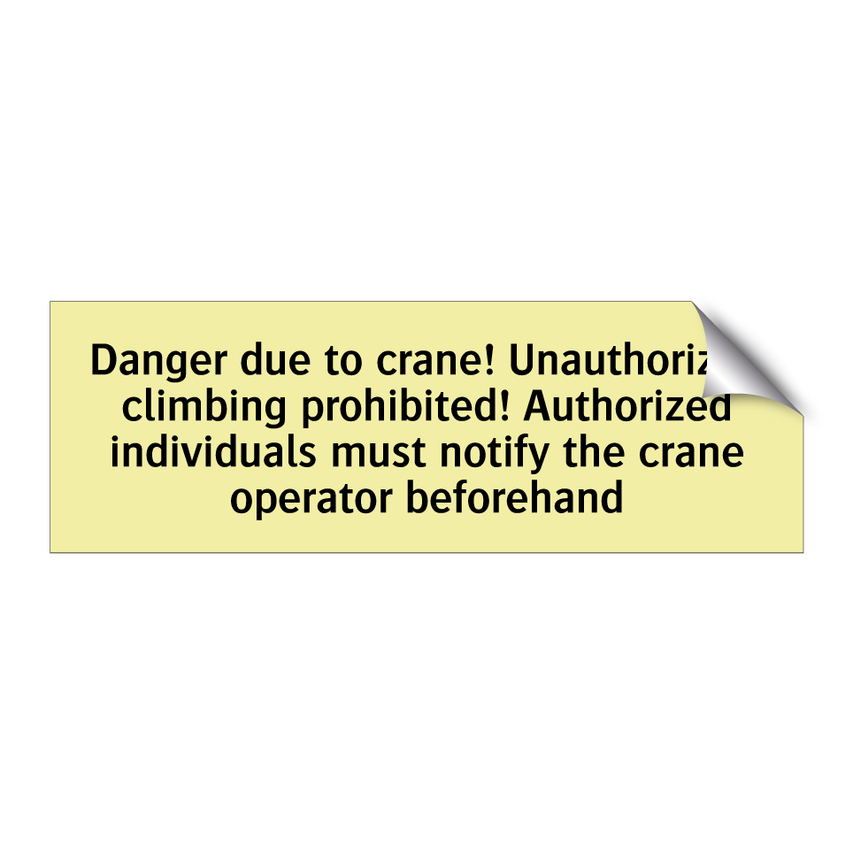 Danger due to crane! Unauthorized climbing prohibited! Authorized individuals must notify the crane operator beforehand