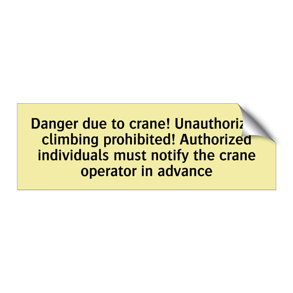 Danger due to crane! Unauthorized climbing prohibited! Authorized individuals must notify the crane operator in advance
