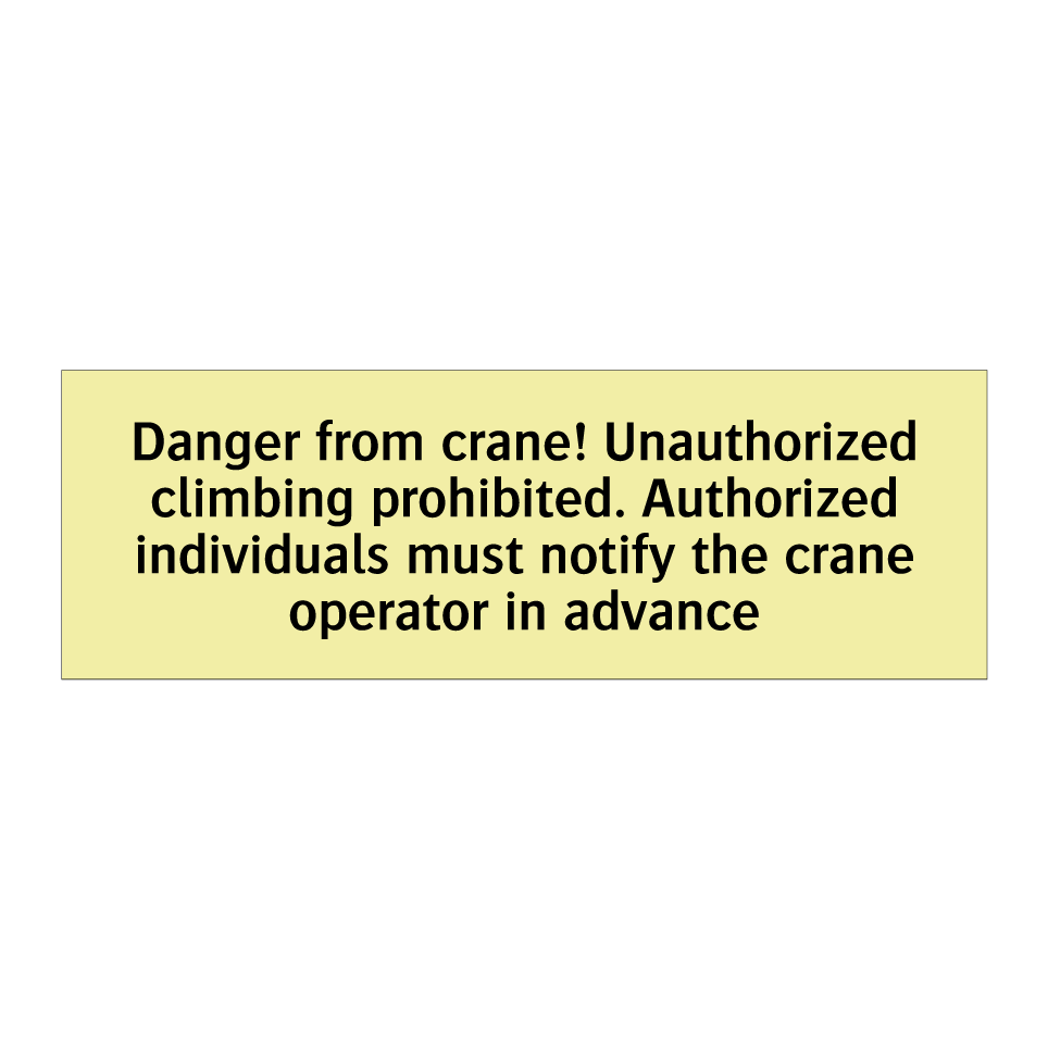 Danger from crane! Unauthorized climbing prohibited. Authorized individuals must notify the crane operator in advance