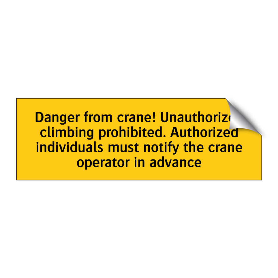 Danger from crane! Unauthorized climbing prohibited. Authorized individuals must notify the crane operator in advance